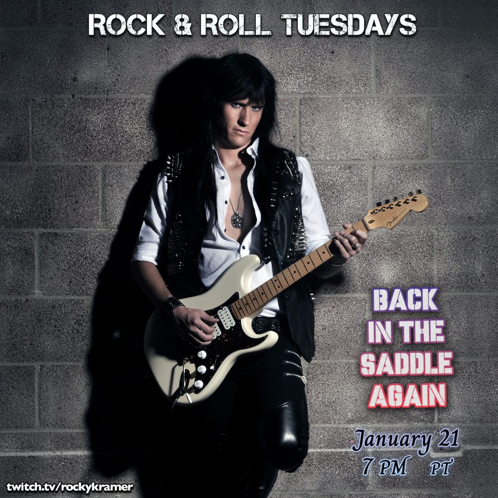 Rocky Kramer’s Rock & Roll Tuesdays Presents “Back In The Saddle Again” On Tuesday, January 21st, 2025 7 PM PT on Twitch