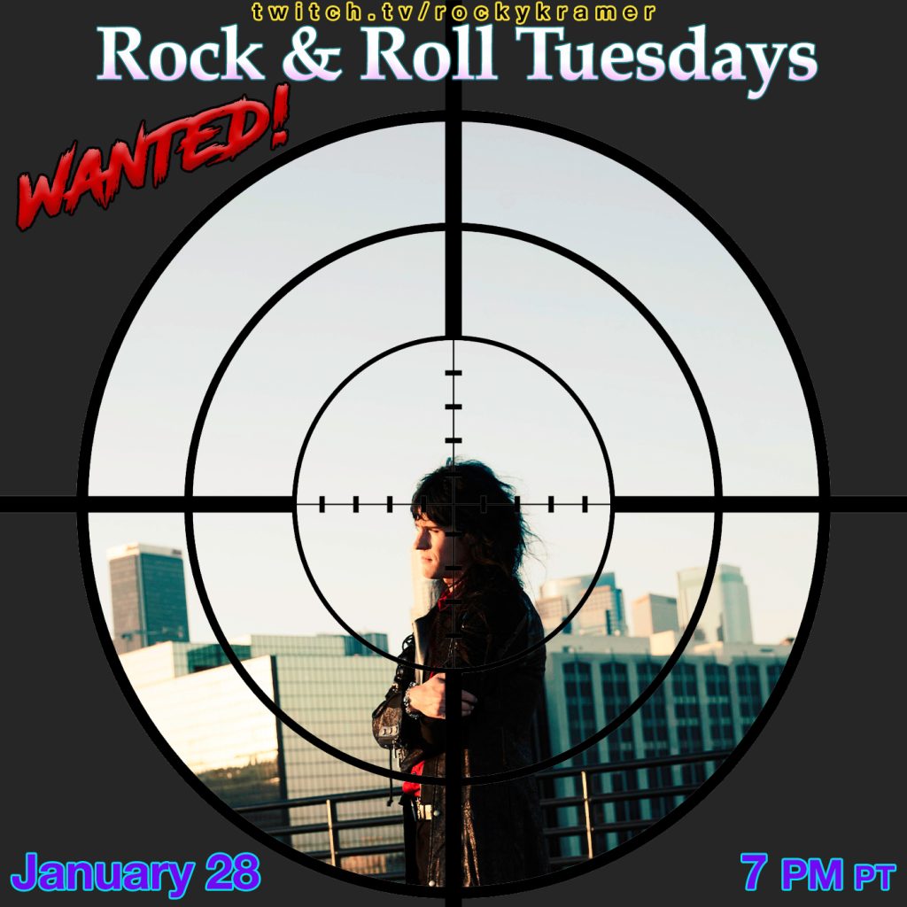 Rocky Kramer’s Rock & Roll Tuesdays Presents “Wanted!” On Tuesday, January 28th, 2025 7 PM PT on Twitch